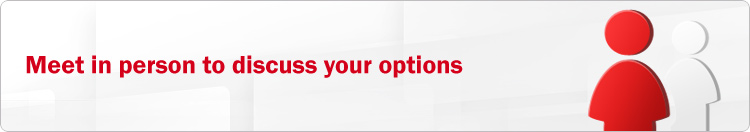 Meet in person to discuss your options